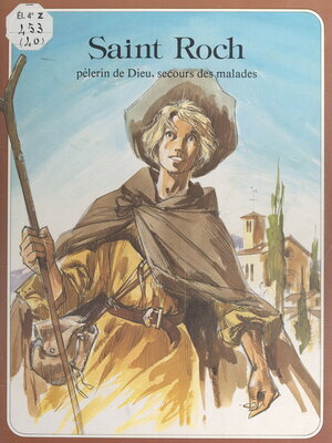 cover image of Saint Roch, pèlerin de Dieu, secours des malades